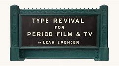 Type Revival for Period Film & TV with Leah Spencer