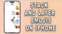 How to stack and layer emojis on your iPhone