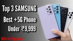 TOP 3 BEST SAMSUNG 5G PHONE UNDER ₹10000 | Best Samsung Phone Under ₹10000