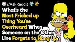 What’s the Worst Thing People Said When They Thought They Hanged Up
