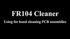 FR104 Printed Circuit Board Assembly Cleaner, English