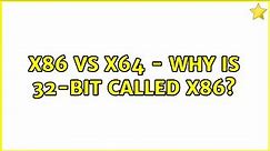 x86 vs x64 - Why is 32-bit called x86? (2 Solutions!!)