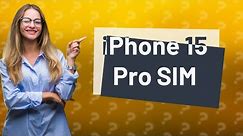 Does iPhone 15 Pro have SIM card reddit?