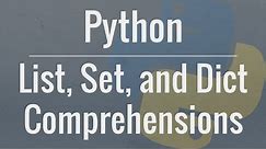 Python Tutorial: Comprehensions - How they work and why you should be using them