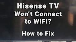 How to Quickly Fix a HISENSE TV that Won't Connect to WiFi | 10-Min Fix