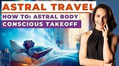 Master Astral Projection: How to Separate From Your Body Consciously