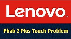Lenovo Phab 2 Plus Touch Problem | Lenovo phab 2 touch screen not working |