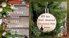 80 DIY Alternative Wall Christmas Tree Ideas/ Save the Space/