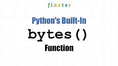 Python bytes() | Complete Guide