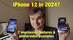 Should you buy iPhone 12 in 2024? 7 impressive features with tests and examples