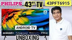 Philips 43 Inch Android Smart TV- 43PFT6915 Unboxing..