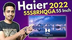 Haier 55 inch 4k Smart TV || Haier 55S8RHQGA || Review & Unboxing || 2022