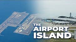 The Airport Island: The Story Of Osaka Kansai International Airport