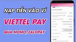 Cách Nạp Tiền Vào Ví Viettel Money ( Viettel Pay) Thông Qua Ứng Dụng Momo, Zalopay