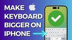 How To Make Keyboard Bigger On Iphone 2023