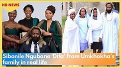 Sibonile Ngubane ‘Difa’ from Umkhokha’s family in real life
