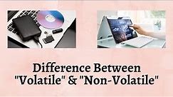 Difference Between Volatile and Non Volatile | Unraveling the Explosive Truth Behind Data Storage