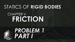 Statics of Rigid Bodies Chapter V Friction Prob 1 Part I (Philippines)