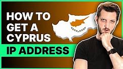 How to Get a Cyprus IP Address - Best Cyprus VPN (Updated 2024)