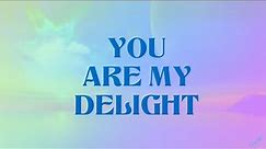 YOU ARE MY DELIGHT with Lyrics | GLIMPSE