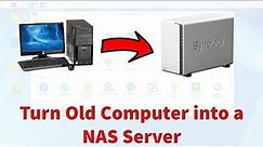 How to Turn Old Computer into a Network Attached Storage (NAS) with Synology!