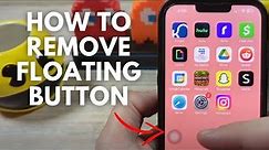 How To Remove Floating Home Button On iPhone