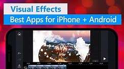The Best Visual Effects App for iPhone & Android [2024]