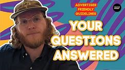 Answering Your Advertiser Friendly Content Guidelines Questions!