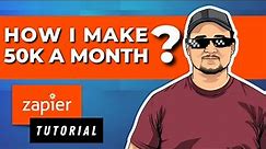 What is Zapier and How I Make 50K A Month Using It (Zapier Tutorial For Beginners 2022)