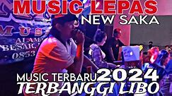 MUSIC TERBARU NEW SAKA MUSIC LIVE TERBANGGI LIBO MUSIC LEPAS PART 01