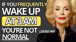 If you wake up between 3 and 5 I'll tell you what it means | Louise Hay