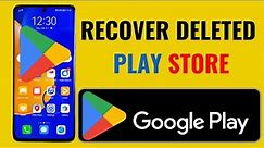 How to recover deleted Google Play Store app in your Android device