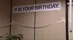 IT IS YOUR BIRTHDAY.