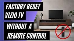 Vizio TV Factory Reset: No Remote? No Problem! Easy Step-by-Step Guide