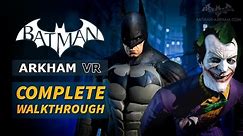 Batman: Arkham VR - Full Walkthrough