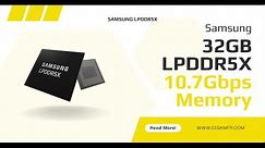 Samsung Launches 32GB LPDDR5X Industry's Fastest
