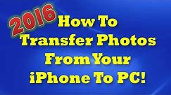 How To Transfer Photos From iPhone To Computer - 2016!