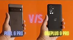 Google Pixel 6 Pro vs OnePlus 9 Pro || Camera & Performance