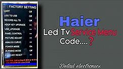 Haier Led Tv Service Menu Code | Haier Led Tv Factory Setting.