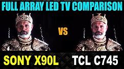 SONY X90L vs TCL C745 | SONY vs TCL 4K | Sony X90L TV Review | TCL C745 Review | TCL Full Array TV
