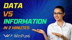 Data vs Information - The Differences between Data and Information in 2 minutes!