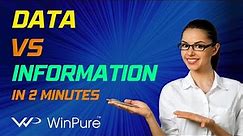 Data vs Information - The Differences between Data and Information in 2 minutes!