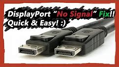 DisplayPort No Signal EASY Fix [Steps on the Description]
