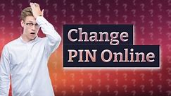 How do I change my PIN online?