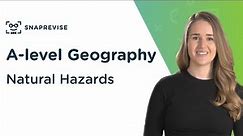 Natural Hazards | A-level Geography | OCR, AQA, Edexcel