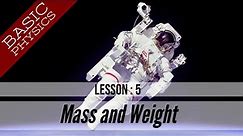 Mass and Weight: Basic Physics - Lesson 5 (GCSE Science)