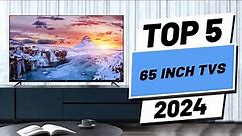 Top 5 BEST 65 Inch TVs in [2024]