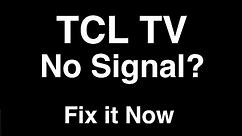 TCL TV No Signal - Fix it Now