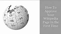 How to approve your wikipedia page in the First Time? | All the rules and guidelines for wikipedia.