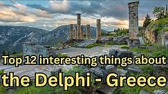 Top 12 Interesting​Things About the Delphi, Greece